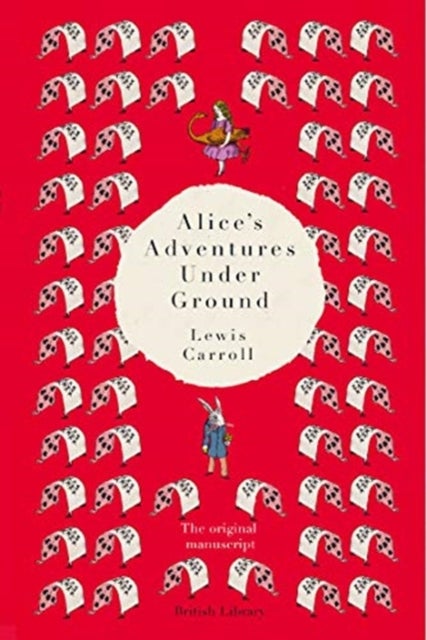 Alice's Adventures Under Ground - The Original Manuscript