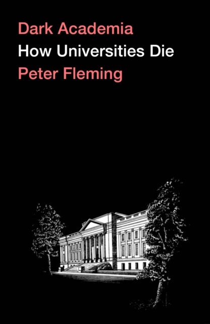 Dark Academia - How Universities Die