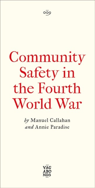 Community Safety in the Fourth World War - Notes on Insurgent Conviviality