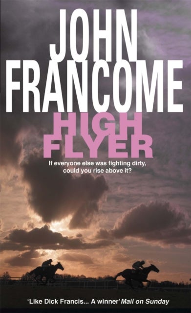 High Flyer - Blackmail and murder in an unputdownable racing thriller