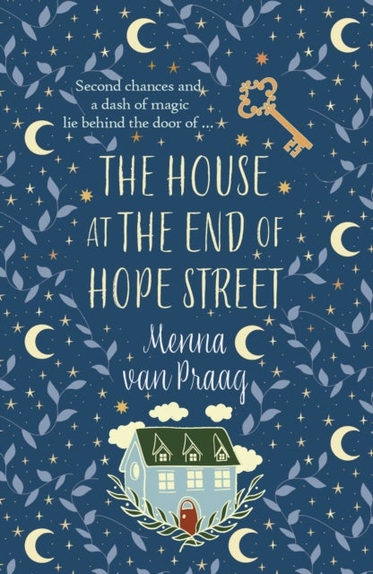 The House at the End of Hope Street - The utterly enchanting novel of magic and second chances
