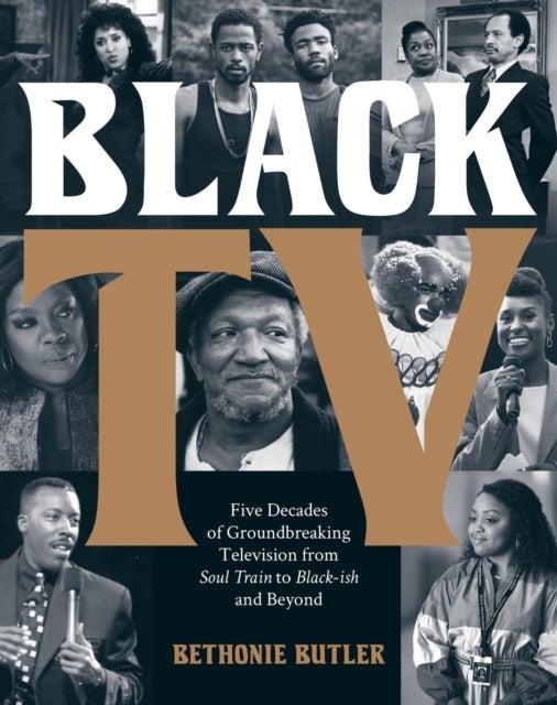 Black TV - Five Decades of Groundbreaking Television from Soul Train to Black-ish and Beyond