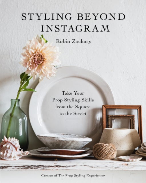 Styling Beyond Instagram - Take Your Prop Styling Skills from the Square to the Street