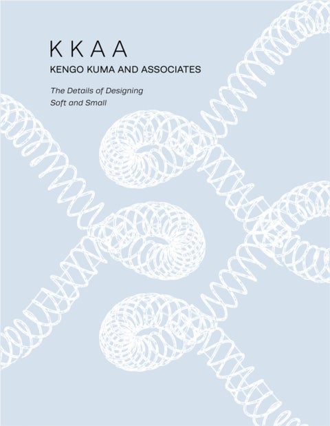 KKAA Kengo Kuma and Associates - The Details of Designing Soft and Small