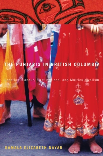 The Punjabis in British Columbia - Location, Labour, First Nations, and Multiculturalism