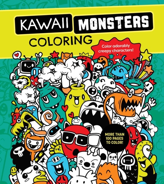 Kawaii Monsters Coloring Book - Color Adorably Creepy Characters - More Than 100 Pages to Color!