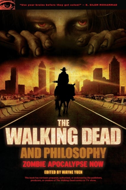The Walking Dead and Philosophy - Zombie Apocalypse Now