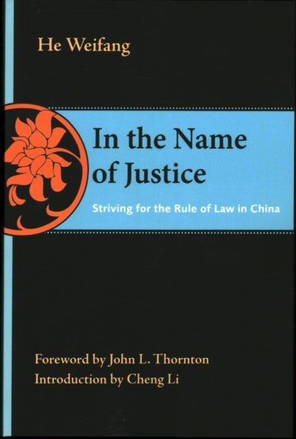 In the Name of Justice - Striving for the Rule of Law in China