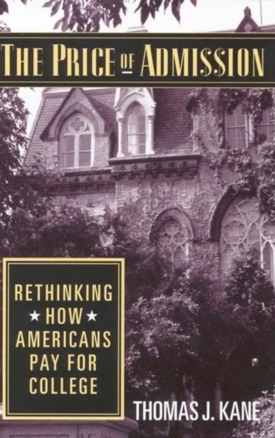 The Price of Admission - Rethinking How Americans Pay for College