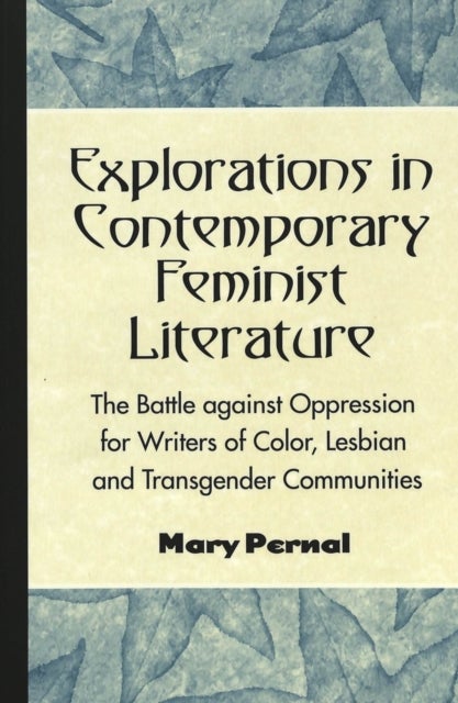 Explorations in Contemporary Feminist Literature - The Battle Against Oppression for Writers of Color, Lesbian and Transgender Communities