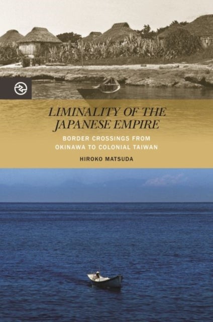 Liminality of the Japanese Empire - Border Crossings from Okinawa to Colonial Taiwan