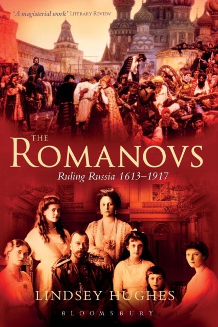 The Romanovs - Ruling Russia 1613-1917