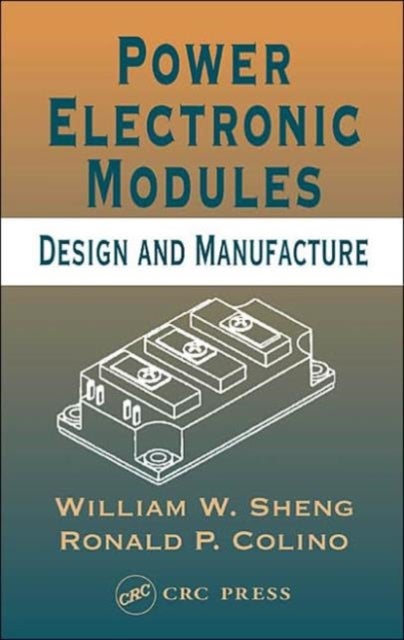Power Electronic Modules - Design and Manufacture