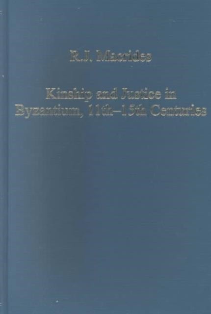 Kinship and Justice in Byzantium, 11th–15th Centuries