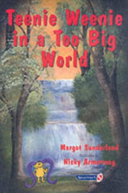 Teenie Weenie in a Too Big World - A Story for Fearful Children