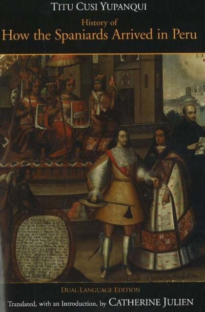 History of How the Spaniards Arrived in Peru - (Relascion de como los Espaoles Entraron en el Peru), Dual-Language Edition