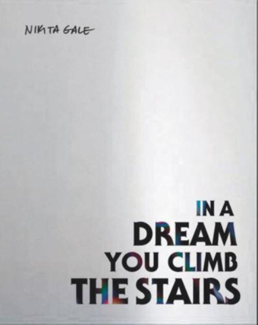 Nikita Gale - IN A DREAM YOU CLIMB THE STAIRS