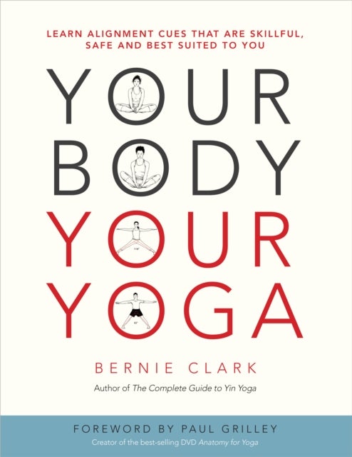 Your Body, Your Yoga - Learn Alignment Cues That Are Skillful, Safe, and Best Suited To You