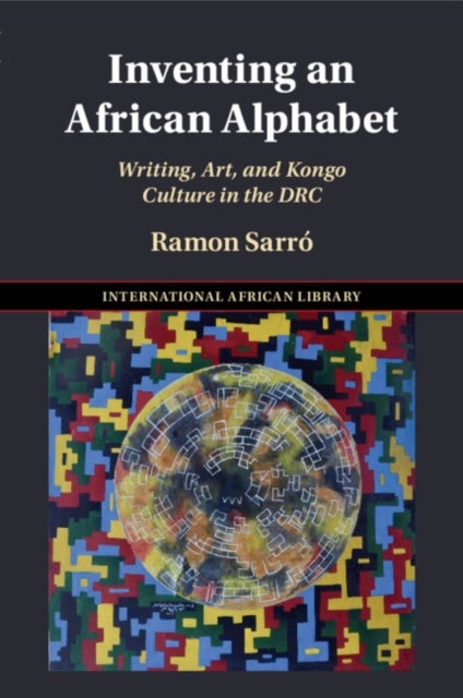 Inventing an African Alphabet - Writing, Art, and Kongo Culture in the DRC