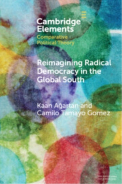 Reimagining Radical Democracy in the Global South - Emerging Paradigms from Colombia and Turkiye