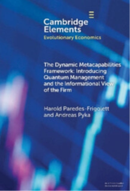 The Dynamic Metacapabilities Framework - Introducing Quantum Management and the Informational View of the Firm