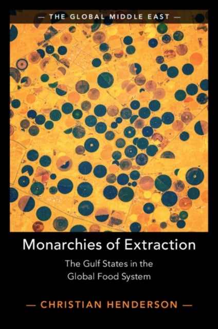 Monarchies of Extraction - The Gulf States in the Global Food System