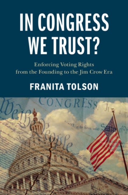 In Congress We Trust? - Enforcing Voting Rights from the Founding to the Jim Crow Era