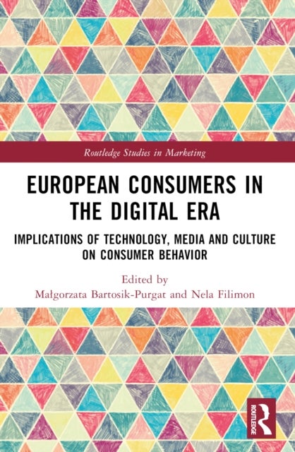European Consumers in the Digital Era - Implications of Technology, Media and Culture on Consumer Behavior
