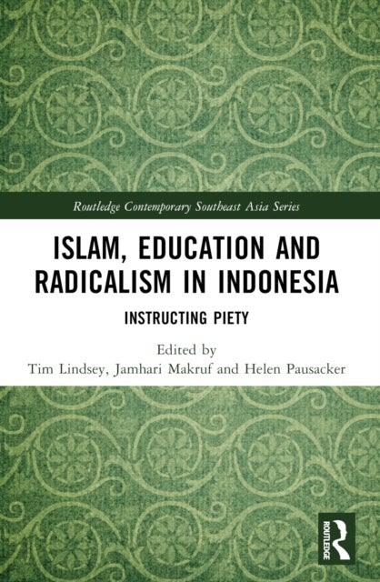 Islam, Education and Radicalism in Indonesia - Instructing Piety