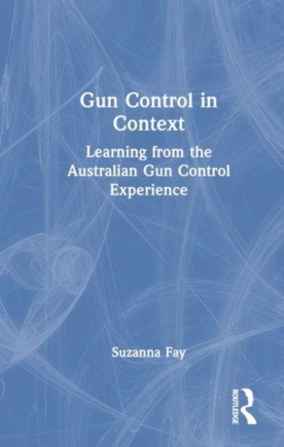 Gun Control in Context - Learning from the Australian Gun Control Experience