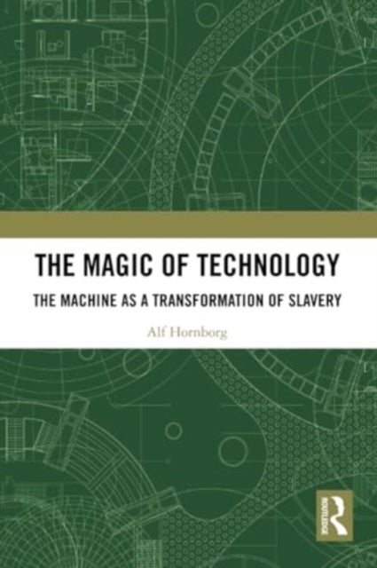 The Magic of Technology - The Machine as a Transformation of Slavery