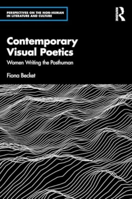 Contemporary Visual Poetry - Women Writing the Posthuman