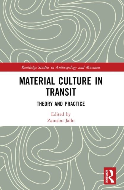 Material Culture in Transit - Theory and Practice