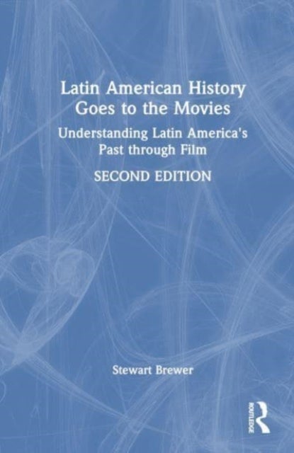 Latin American History Goes to the Movies - Understanding Latin America's Past through Film