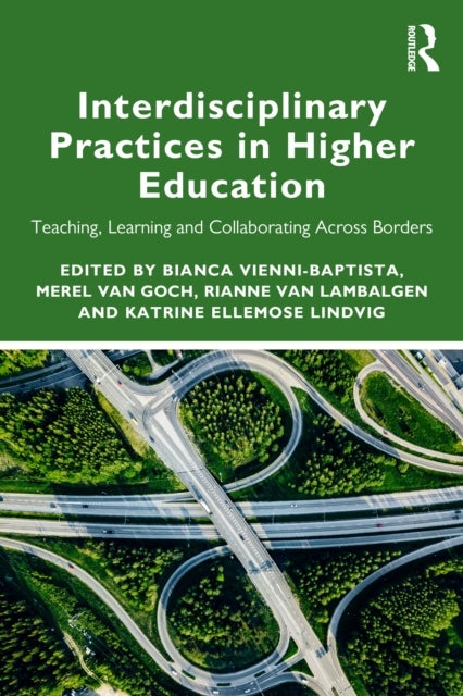 Interdisciplinary Practices in Higher Education - Teaching, Learning and Collaborating Across Borders