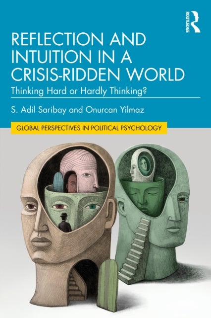 Reflection and Intuition in a Crisis-Ridden World - Thinking Hard or Hardly Thinking?