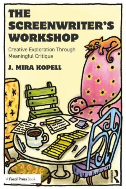 The Screenwriter¿s Workshop - Creative Exploration Through Meaningful Critique