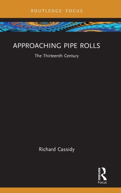 Approaching Pipe Rolls - The Thirteenth Century