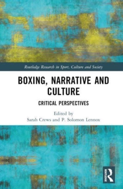 Boxing, Narrative and Culture - Critical Perspectives