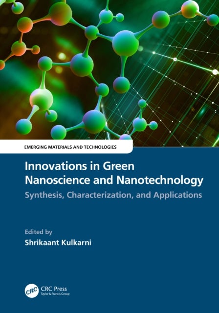 Innovations in Green Nanoscience and Nanotechnology - Synthesis, Characterization, and Applications