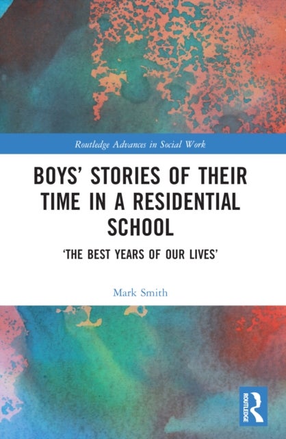 Boys’ Stories of Their Time in a Residential School - ‘The Best Years of Our Lives’