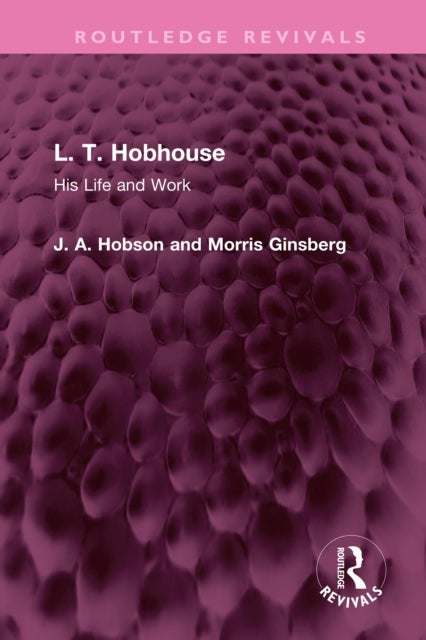 L. T. Hobhouse - His Life and Work