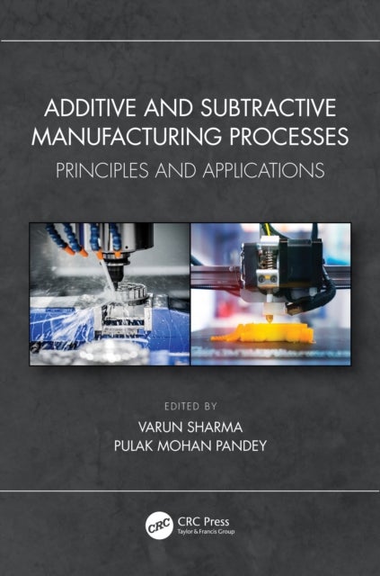 Additive and Subtractive Manufacturing Processes - Principles and Applications