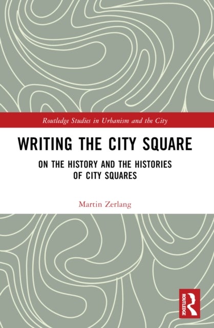 Writing the City Square - On the History and the Histories of City Squares