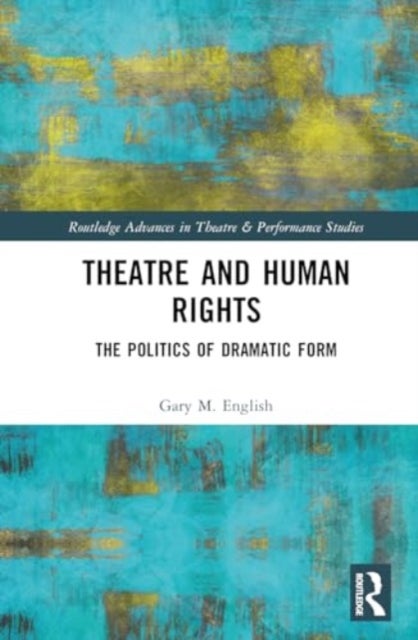 Theatre and Human Rights - The Politics of Dramatic Form