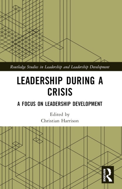 Leadership During a Crisis - A Focus on Leadership Development