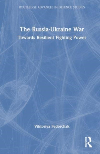 The Russia-Ukraine War - Towards Resilient Fighting Power