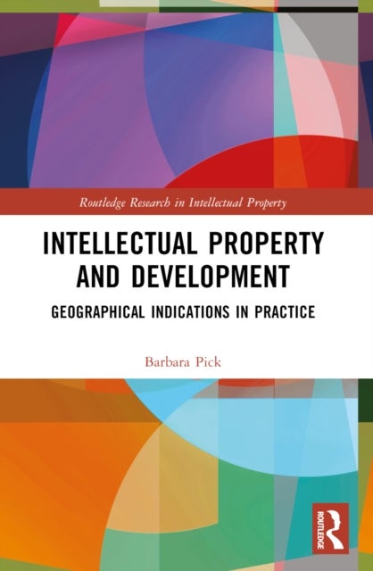Intellectual Property and Development - Geographical Indications in Practice
