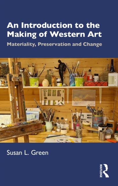 An Introduction to the Making of Western Art - Materiality, Preservation and Change
