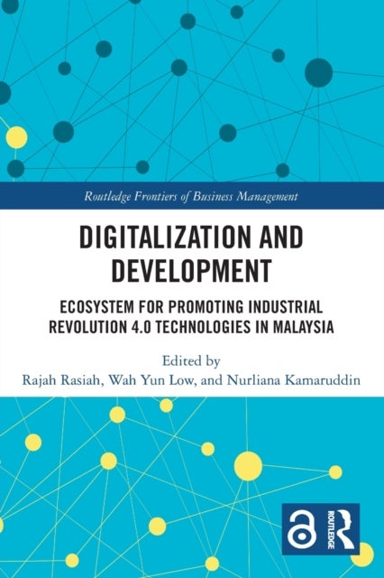 Digitalization and Development - Ecosystem for Promoting Industrial Revolution 4.0 Technologies in Malaysia